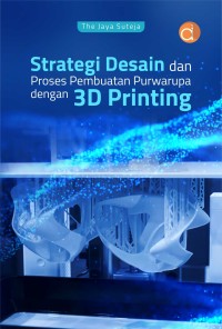 Image of Strategi Desain dan Proses Pembuatan Purwarupa dengan 3D Printing