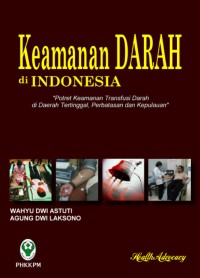 Keamanan DARAH DI INDONESIA Potret Keamanan Transfusi Darah di Daerah Tertinggal, Perbatasan dan Kepulauan