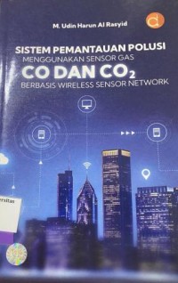 SISTEM PEMANTAUAN POLUSI MENGGUNAKAN SENSOR GAS CO DAN CO2 BERBASIS WIRELESS SENSOR NETWORK