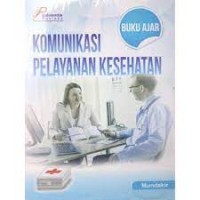 Buku Ajar : Komunikasi Pelayanan Kesehatan