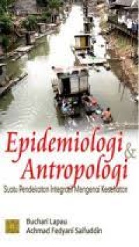 Epidemiologi & antropologi : Suatu pendekatan Integratif mengenai kesehatan