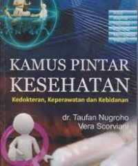 Kamus Pintar Kesehatan : Kedokteran, Keperawatan dan Kebidanan