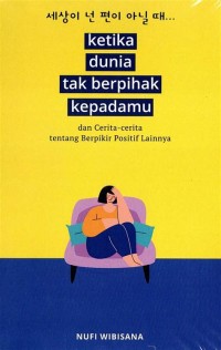 KETIKA DUNIA TAK BERPIHAK KEPADAMU