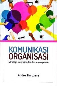 KOMUNIKASI ORGANISASI STRATEGI INTERAKSI DAN KEPEMIMPINAN