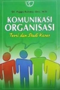 KOMUNIKASI ORGANISASI TEORI DAN STUDI KASUS