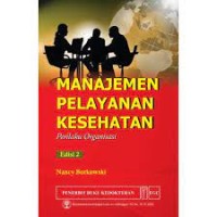 Manajemen Pelayanan Kesehatan :  Perilaku Organisasi