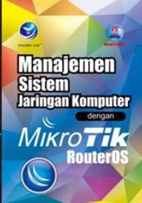 MANAJEMEN SISTEM JARINGAN KOMPUTER DENGAN MIKROTIK ROUTEROS