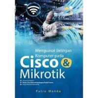 MENGUASAI JARINGAN KOMPUTER PADA CISCO & MIKROTIK