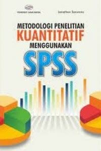 METODOLOGI PENELITIAN KUANTITATIF MENGGUNAKAN SPSS