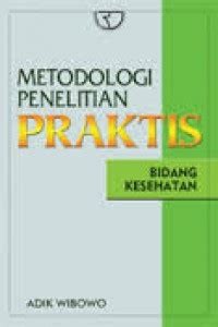 Metodologi Penelitian Praktis: Bidang Kesehatan