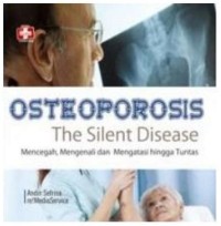 OSTEOPOROSIS THE SILENT DISEASE