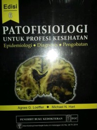 PATOFISIOLOGI UNTUK PROFESI KESEHATAN EPIDEOMIOLOGI DIAGNOSIS PENGOBATAN