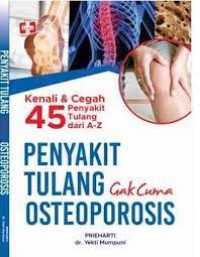 PENYAKIT TULANG GAK CUMAN OSTEOPOROSIS