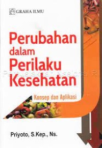 Perubahan dalam Perilaku Kesehatan : Konsep dan Aplikasi