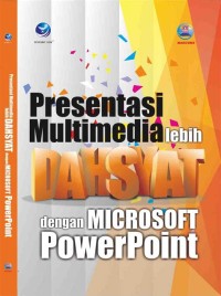 PRESENTASI MULTIMEDIA LEBIH DAHSYAT DENGAN MICROSOFT POWERPOINT