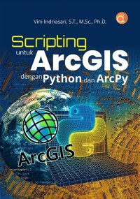 SCRIPTING UNTUK ARCGIS DENGAN PYTHON DAN ARCPY