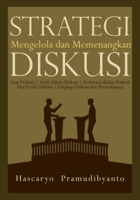 STRATEGI MENGELOLA DAN MEMENANGKAN DISKUSI