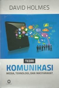 Teori Komunikasi : Media ,Teknologi dan Masyarakat