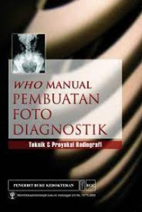 Who Manual Pembuatan Foto Diagnostik : Teknik & Proyeksi Radiografi