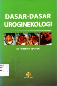 Dasar- dasar Uroginekologi