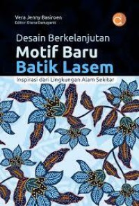Desain Berkelanjutan Motif Baru Batik Lasem: Inspirasi dari Lingkungan Alam Sekitar