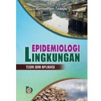 Epidemiologi Lingkungan: Teori dan Aplikasi