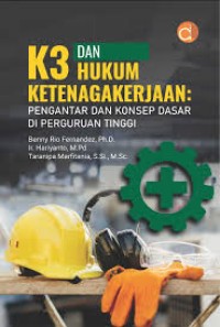 K3 dan Hukum Ketenagakerjaan: Pengantar dan Konsep Dasar di Perguruan Tinggi