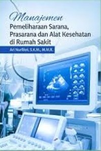 Manajemen Pemeliharaan Sarana, Prasarana dan Alat Kesehatan di Rumah Sakit