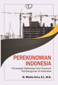 Image of Perekonomian Indonesia: Penerapan Beberapa Teori Ekonomi Pembangunan di Indonesia